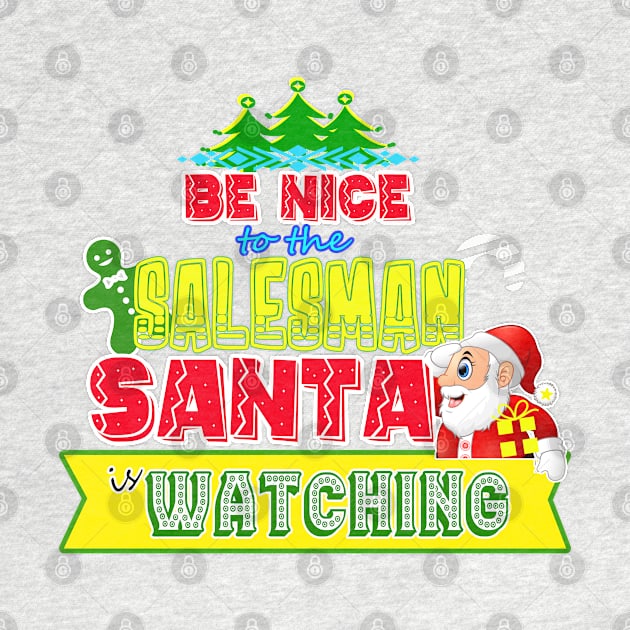 Be nice to the Salesman Santa is watching gift idea by werdanepo